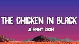 Johnny Cash - The Chicken In Black (Lyrics)