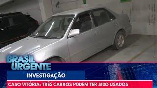 Caso Vitória: três carros podem ter sido usados no crime | Brasil Urgente