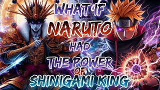 What If Naruto Had The Power Of Shinigami King