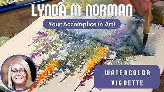 Painting a Watercolor Vignette: A Creative Journey with Lynda Norman