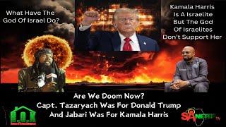 Are We Doom Now? Capt. Tazaryach Was For Donald Trump And Jabari Was For Kamala Harris