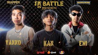 THE RAPPER CAMBODIA | EP.6 | BATTLE ROUND | TEAM NORITH | EMI X VANNO X KAN