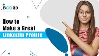 How to Make a great LinkedIn Profile! | Board Infinity