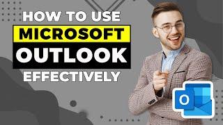 How to Use Microsoft Outlook Effectively