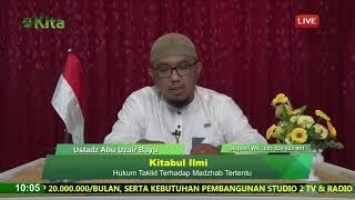 [LIVE] Kitabul Ilmi - Hukum Taklid Terhadap Madzhab Tertentu - Ustadz Abu Uzair Bayu