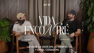 Ep.37 (Temporada 4) La vida de Dios en la mente y el corazón | Majo y Dan - Vida Encontré Podcast