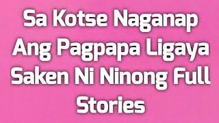Sa Kotse Naganap Ang Pagpapa Ligaya Saken Ni Ninong Full Stories