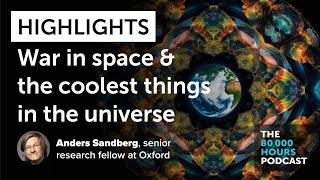 Highlights: War in space, ageing civilisations, & wild future tech | Anders Sandberg (2023)