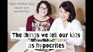 Two Moray Eels Season One Episode Four: The Things We Tell Our Kids as Hypocrites