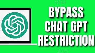 How to Bypass Chat GPT Restrictions (2023)