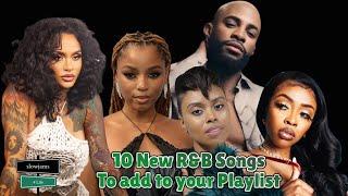 10 New Modern R&B songs to add to your playlist | Kehlani, Chloe Bailey, Tink| 2024 R&B