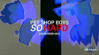 Pet Shop Boys - So Hard (dB Murder Mix)