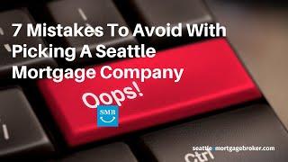 7 Mistakes To Avoid With Picking A Seattle Mortgage Company