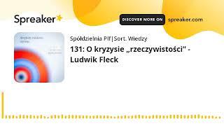 131: O kryzysie „rzeczywistości” - Ludwik Fleck