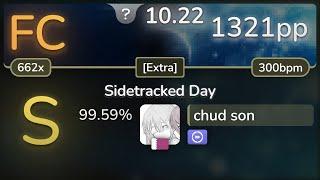 [Banned] 10.2⭐ chud son | wuk - Sidetracked Day [Extra] +DT 99.59% FC 1321pp - osu!