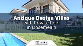 Antique Design Villas with Private Pool in Dosemealti | Antalya Homes ®