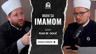 Imam sa imamom: Šta je Kur'an u životu čovjeka? Fuad ef. Golić #islamEDU