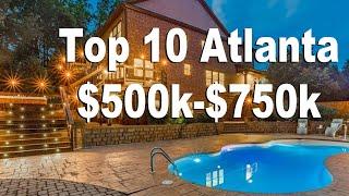 Top 10 Atlanta Homes $500,000 to $750,000