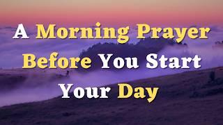 A Morning Prayer Before You Start Your Day - I commit this Day to You, Lord