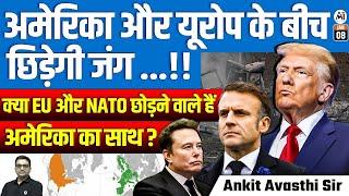 Will America and Europe Go to War? Is the EU and NATO Abandoning the US? | By Ankit Avasthi Sir