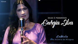 Gabriela - Uma História de Milagres // Deus é Poderoso - Georgia Silva