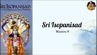 श्री ईशोपनिषद | Sri Isopanishad - Mantra 9 | Uttamasloka Kathamritam | 11 Jun 2024