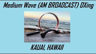 Medium Wave (AM Broadcast Band) DXing in Kauai, Hawaii