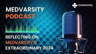 ️ Medvarsity Podcast: Reflecting on an Extraordinary 2024 