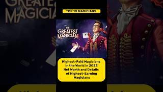 Highest-Paid Magicians in the World in 2023 || Net Worth and Details of Highest-Earning Magicians