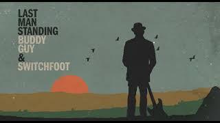 Buddy Guy & Switchfoot - Last Man Standing (Official Audio)