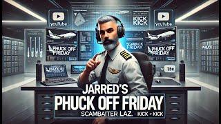 SCAMBAITING LIVE - ITS JARRED'S PHUCK OFF FRIDAY!!!  !TANGIA to the SCAMMERS!