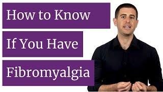 Do I Have Fibromyalgia? Here's how to know if you have fibromyalgia...