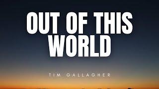 Out Of This World - Tim Gallagher