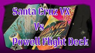 Santa Cruz VX Compared to a Powell Peralta Flight Deck. Battle and Slams