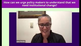 Dr. Laura Pereira (4): How can we urge policymakers to understand that we need institutional change?