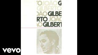 João Gilberto - Eu Quero Um Samba (Audio)
