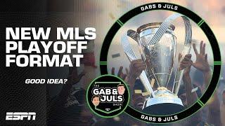 ‘I lOVE IT!’ New MLS playoff format EXPLAINED! | Gab & Juls | ESPN FC