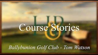 Ballybunion Golf Club & Tom Watson | Course Stories