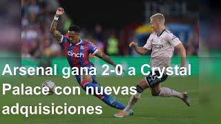 Arsenal gana 2-0 a Crystal Palace con nuevas adquisiciones