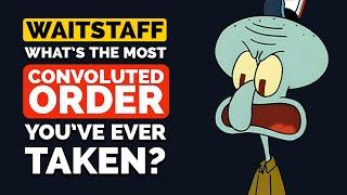 Waitstaff, what’s the most CONVOLUTED ORDER you’ve ever Taken? - Reddit Podcast