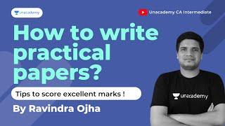 Tips on writing Practical Papers to score more marks | With Ravindra Ojha | Unacademy CA