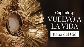 Capítulo 4: Vuelvo a la Vida | Katia del Cid (Video Lyric)