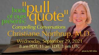 book of ours presents: “Pullquote” with Christiane Northrup, M.D.