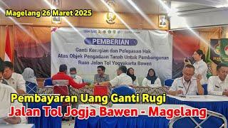 Pencairan Pembayaran UGR Uang Ganti Rugi Terdampak Proyek Jalan Tol Jogja Bawen Seksi Magelang 2025