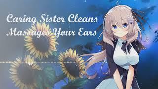 ASMR || Caring Sister Cleans & Massages Your Ears