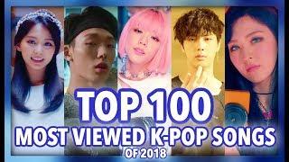 [TOP 100] MOST VIEWED K-POP SONGS OF 2018