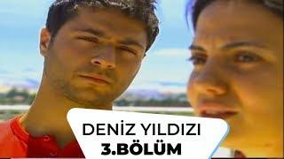 Deniz Yıldızı 3. Bölüm - 1. Sezon