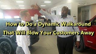 How to Do a Walk Around And Sell More Cars