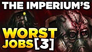 THE IMPERIUM'S WORST JOBS - Part 3 | WARHAMMER 40,000 Lore / History