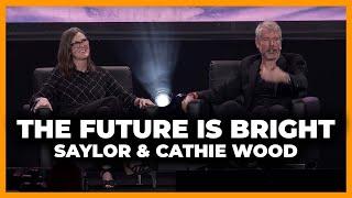 The Future Is Bright w/ Michael Saylor & Cathie Wood - Bitcoin Conference